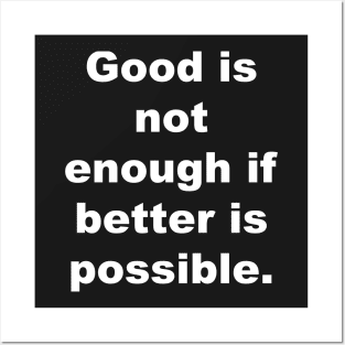 Good is not enough if better is possible. Posters and Art